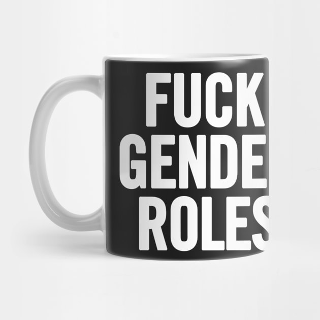 Fuck Gender Roles by sergiovarela